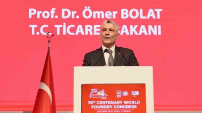 Ticaret Bakanı Ömer Bolat, ‘‘Türkiye’nin döküm sanayinde üretimi 2025 yılında