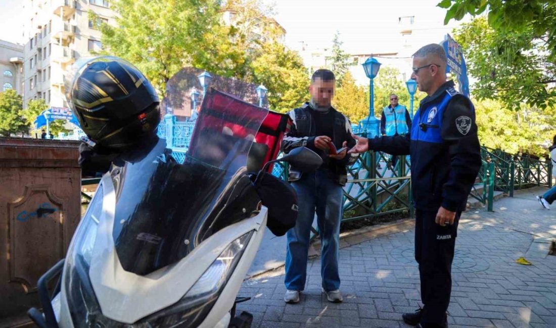 Eskişehir Büyükşehir Belediyesi Zabıta ekipleri, yayalaştırılmış alanlarda araç, motosiklet, elektrikli